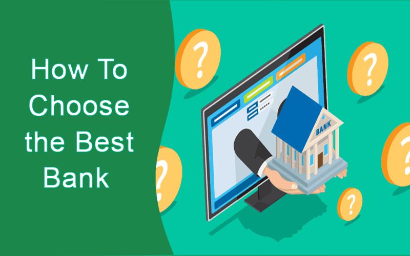 How To Choose the Best Bank 