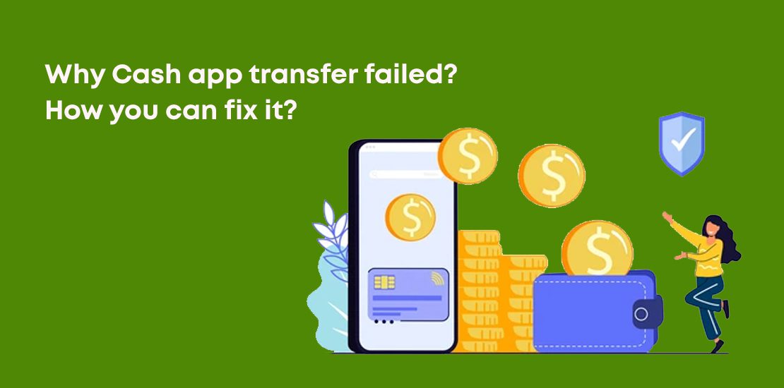 Why Cash app transfer failed? How you can fix it?