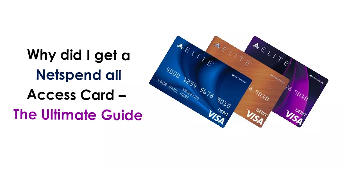 Why did I get a Netspend all Access Card – The Ultimate Guide