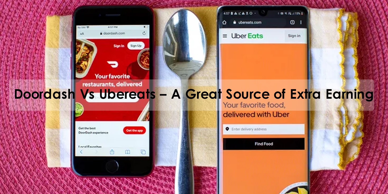 Doordash Vs Ubereats – A Great Source of Extra Earning 