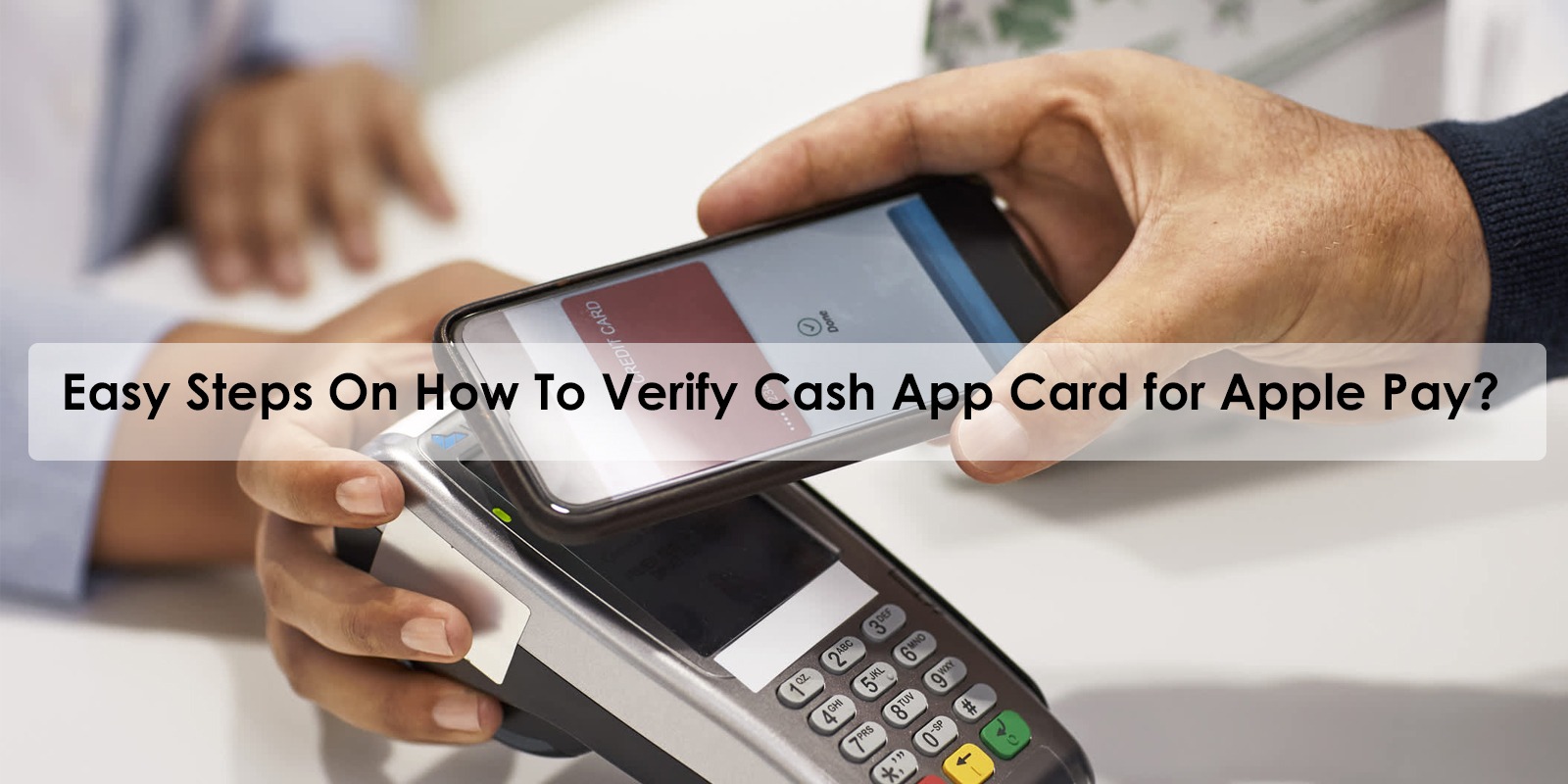 Easy Steps On How To Verify Cash App Card for Apple Pay?