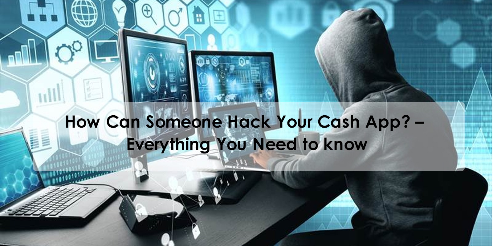 How Can Someone Hack Your Cash App? – Everything You Need to know