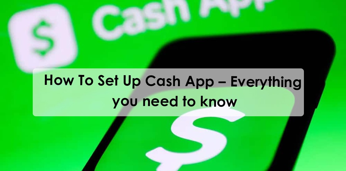 How To Set Up Cash App – Everything you need to know