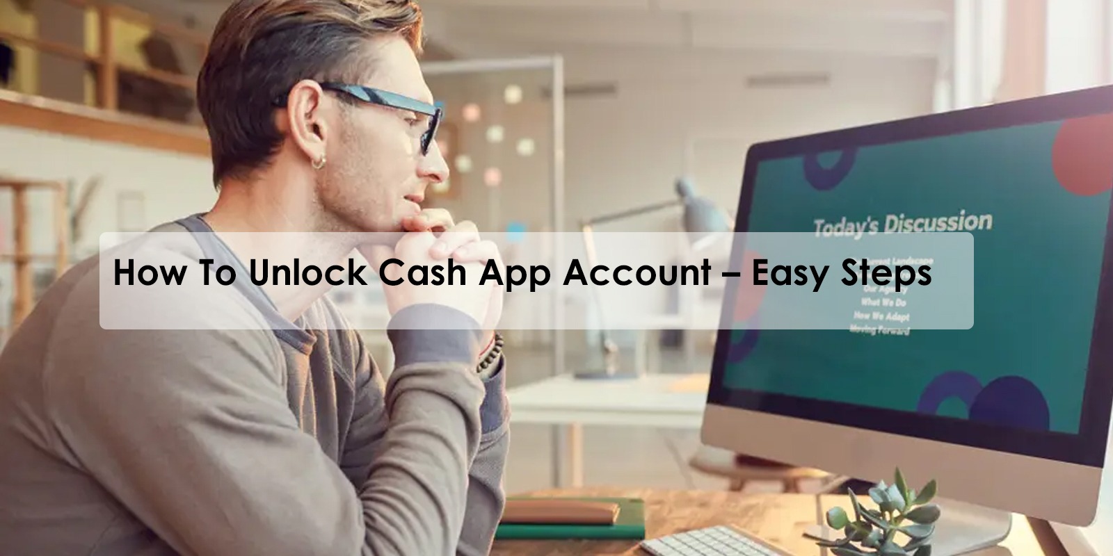How To Unlock Cash App Account – Easy Steps