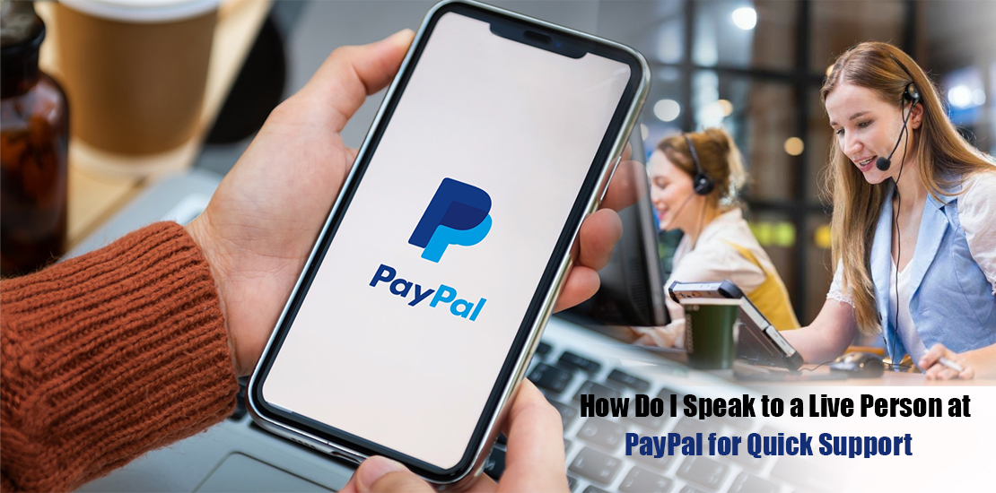 How Do I Speak to a Live Person at PayPal for Quick Support
