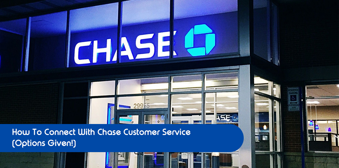How To Connect With Chase Customer Service (Options Given!)