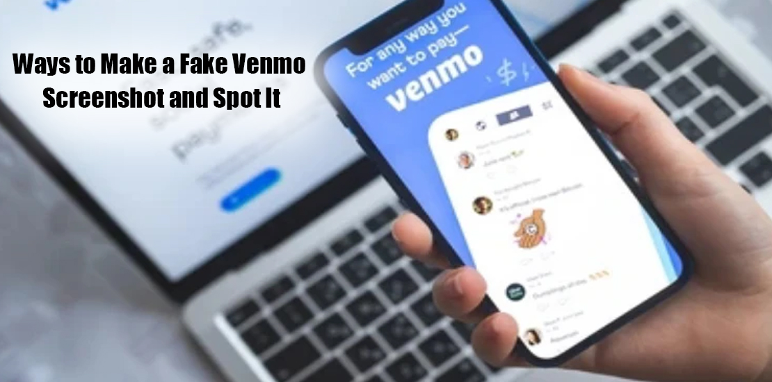 How to Generate Fake Venmo Screenshot and Spot It?
