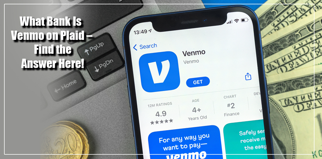 What Bank Is Venmo on Plaid – Find the Answer Here!
