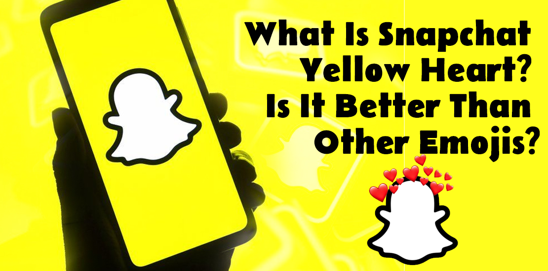 What Is Snapchat Yellow Heart? Is It Better Than Other Emojis?